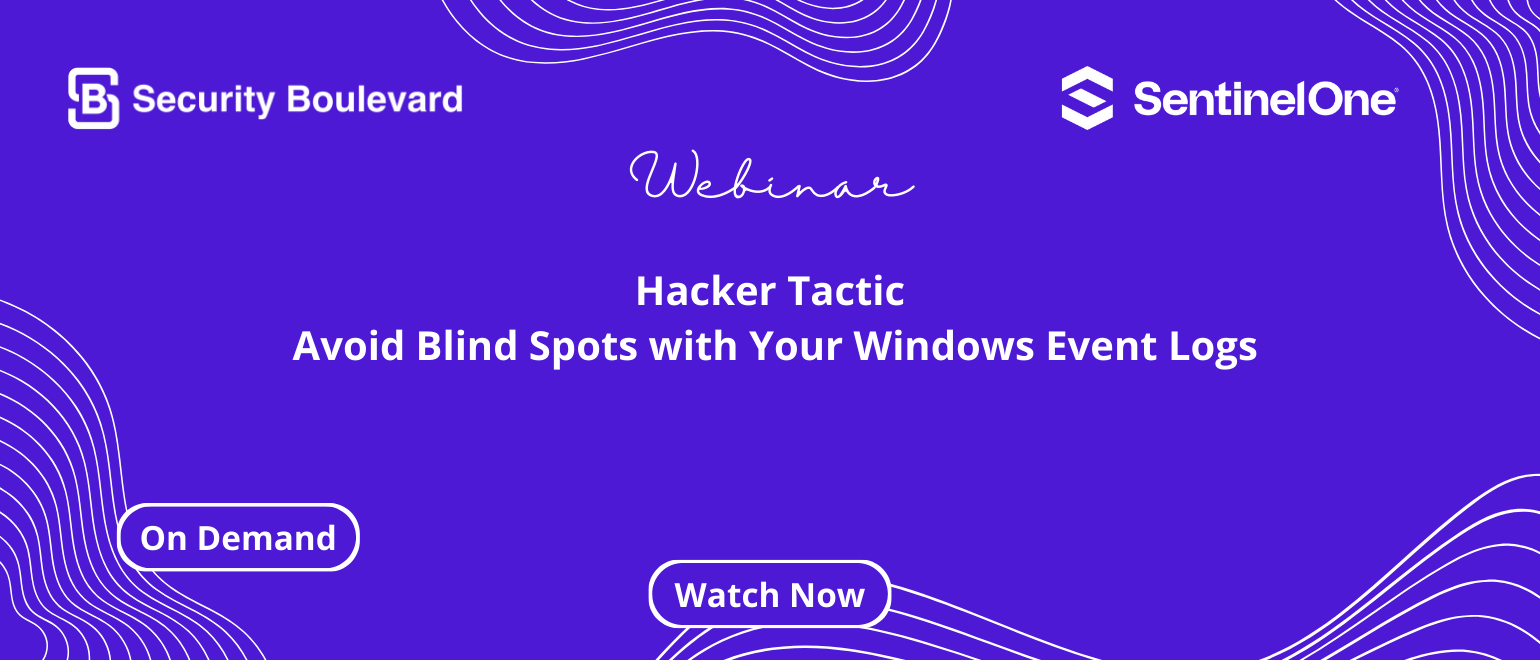 Hacker Tactic: Avoid Blind Spots with Your Windows Event Logs
